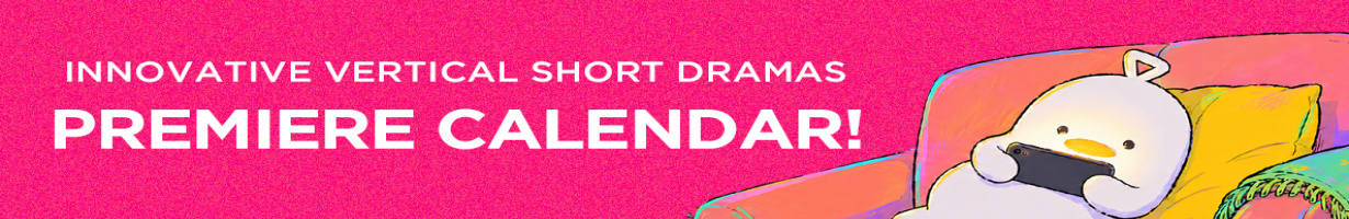 New Vertical Dramas, Premiere Calendar Out Now! 📅🔥